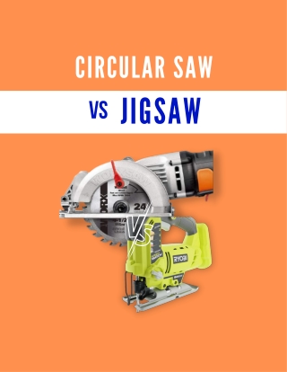 Circular Saw Vs Jigsaw – Which One Should You Choose?