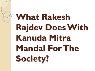 What Rakesh Rajdev Does With Kanuda Mitra Mandal For The Society