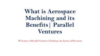 What is Aerospace Machining and its Benefits| Parallel Ventures