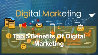 Top 5 Benefits Of Digital Marketing