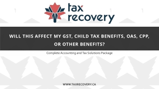 Will this affect my GST, Child Tax Benefits, OAS, CPP, or other benefits? - Tax