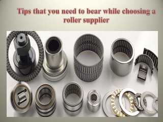 Tips that you need to bear while choosing a roller supplier