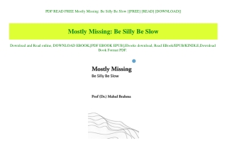PDF READ FREE Mostly Missing Be Silly Be Slow [[FREE] [READ] [DOWNLOAD]]