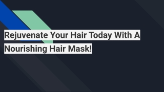 Rejuvenate Your Hair Today With A Nourishing Hair Mask!