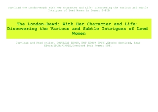 Download The London-Bawd With Her Character and Life Discovering the Various and Subtle Intrigues of Lewd Women in forma