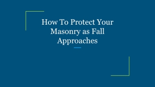 How To Protect Your Masonry as Fall Approaches