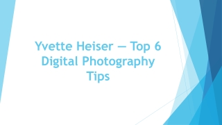 Yvette Heiser — Top 6 Digital Photography Tips