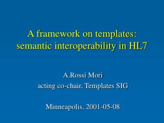 A framework on templates : semantic interoperability in HL7