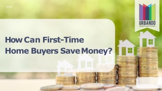 How Can First-Time Home Buyers Save Money