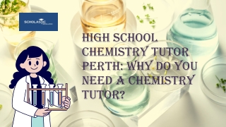 High School Chemistry Tutor Perth Why Do You Need a Chemistry Tutor