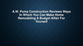 A.W. Puma Construction Reviews Ways in Which You Can Make Home Remodeling a Budget Affair for Yourself