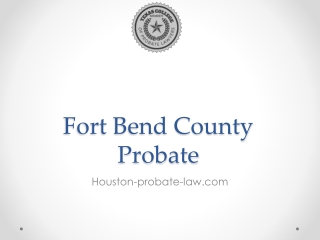 Fort Bend County Probate - Houston Probate Attorneys