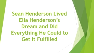 Sean Henderson Lived Ella Henderson’s Dream and Did Everything He Could to Get It Fulfilled