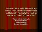 From Columbine, Colorado to Chicago, Illinois: The Criminalization of Success and Failure by Placing White youth at pro