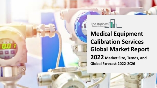 Medical Equipment Calibration Services Global Market By Service Type, By End User, Opportunity Analysis and Forecast 202