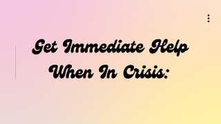 Get Immediate help when in crisis