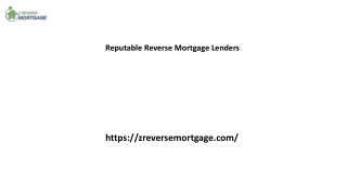 Reputable Reverse Mortgage Lenders Zreversemortgage.com.....