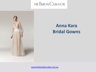 Anna Kara Bridal Gowns - The Bridal Curator