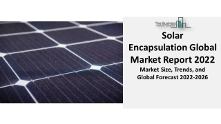 Solar Encapsulation Market 2022 | Industry Analysis, Trends And Forecast 2031