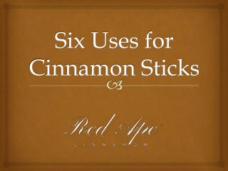 Six Uses for Cinnamon Sticks