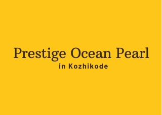 Prestige Ocean Pearl Kozhikode E brochure