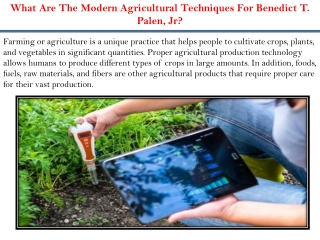 What Are The Modern Agricultural Techniques For Benedict T. Palen, Jr?