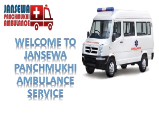 Jansewa Panchmukhi Road Ambulance in Mayur Vihar and Mangolpuri is offering Medical Transport with No Risk