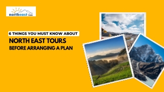 6-Things-You-Must-Know-About -North-East-Tours-Before-Arranging-a-Plan