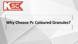 Why Choose Pc Coloured Granules?