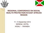 REGIONAL CONFERENCE ON SOCIAL HEALTH PROTECTION IN EAST AFRICAN REGION