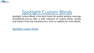 Spotlight Custom Blinds Onsiteblinds.com