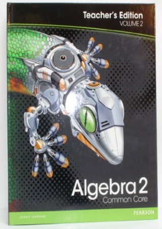 Algebra 2 Common Core Teacher s Edition Volume 2
