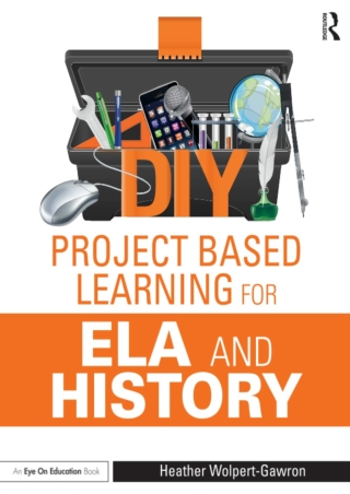 DIY Project Based Learning for ELA and History Eye on Education