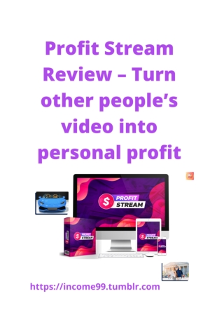 Profit Stream Review – Turn other people’s video into personal profit