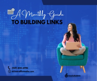 A Monthly Guide To Building Links