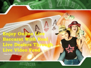 4.Enjoy Online Live Baccarat With Real Live Dealers Through Live Video Feed