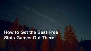 How to Get the Best Free Slots Games Out There 2
