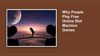 Why People Play Free Online Slot Machine Games 5
