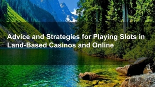 Advice and Strategies for Playing Slots in Land-Based Casinos and Online 7