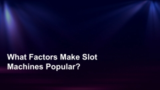 What Factors Make Slot Machines Popular_ 8
