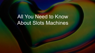 All You Need to Know About Slots Machines 9