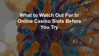 What to Watch Out For In Online Casino Slots Before You Try 10