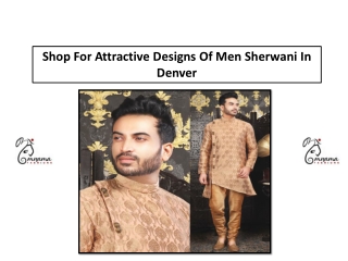 Shop For Attractive Designs Of Men Sherwani In Denver