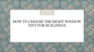 How To Choose The Right Window Tint For Buildings