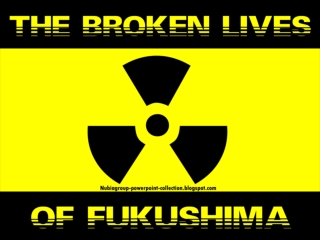 The Broken Lives of Fukushima