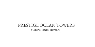 Prestige Ocean Towers, Marine Lines Mumbai _ Brochure _ Location _ Price _ Review