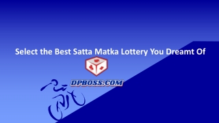 Select the Best Satta Matka Lottery You Dreamt Of