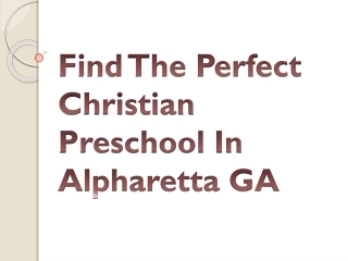 Find The Perfect Christian Preschool In Alpharetta GA