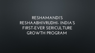 ReshaMandi’s ReshaAbhivrudhi- India’s First-Ever Sericulture Growth Program