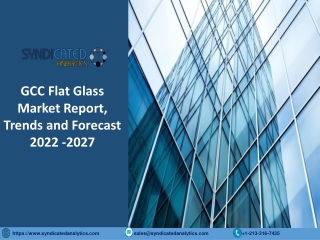 GCC Flat Glass Market Size PDF 2022-2027 Syndicated Analytics